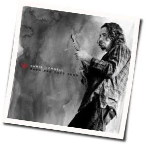 When Bad Does Good Chords by Chris Cornell