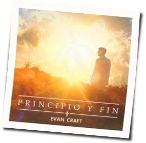 Principio Y Fin Chords by Evan Craft