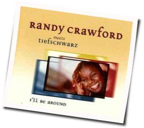 I'll Be Around Chords by Randy Crawford