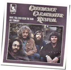 Have You Ever Seen The Rain  by Creedence Clearwater Revival