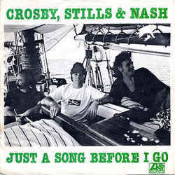 Just A Song Before I Go by Crosby, Stills & Nash