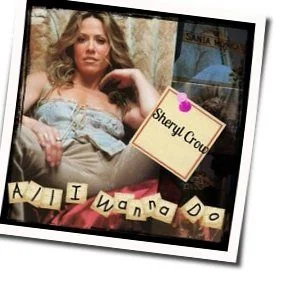 All I Wanna Do (Ver3) Chords by Sheryl Crow