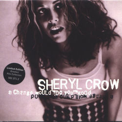 A Change Would Do You Good by Sheryl Crow