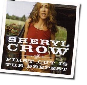First Cut Is The Deepest by Sheryl Crow
