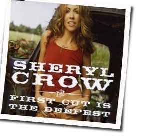 First Cut Is The Deepest Chords by Sheryl Crow