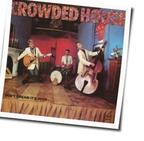 Don't Dream Its Over  Chords by Crowded House