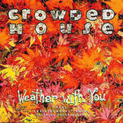 Weather With You by Crowded House