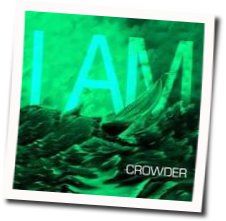 I Am Chords by Crowder