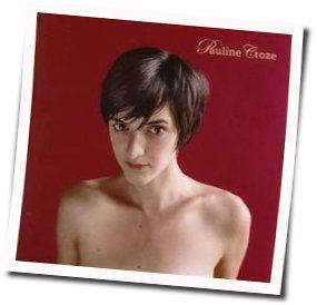 Dans La Chaleur Des Nuits De Pleine Lune Chords by Pauline Croze