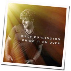 Bring It On Over Chords by Billy Currington