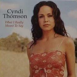 What I Really Meant To Say Chords by Cyndi Thomson