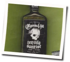 Tequila Sunrise Chords by Cypress Hill