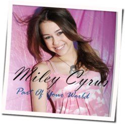 Part Of Your World Tab by Miley Cyrus