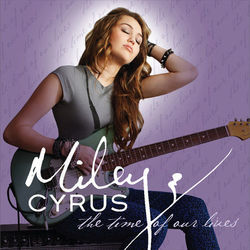 The Time Of Our Lives by Miley Cyrus
