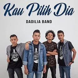 Kau Pilih Dia Chords by Dadilia Band