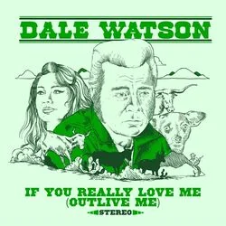 If You Really Love Me Outlive Me Chords by Dale Watson