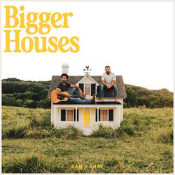 Bigger Houses Chords by Dan + Shay
