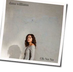 Oh No No Chords by Dana Williams