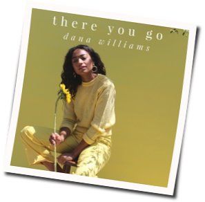 There You Go Chords by Dana Williams