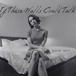 If These Walls Could Talk Chords by Danae Hays