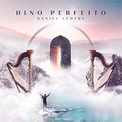 Hino Perfeito Chords by Daniel Ludtke