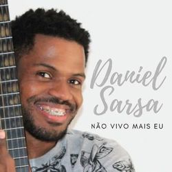 Não Vivo Mais Eu by Daniel Sarsa