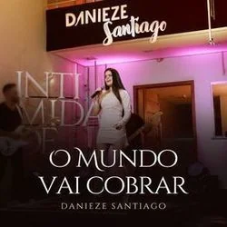 O Mundo Vai Cobrar Chords by Danieze Santiago