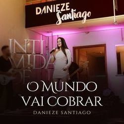 O Mundo Vai Cobrar Chords by Danieze Santiago
