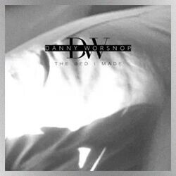 The Bed I Made Chords by Danny Worsnop