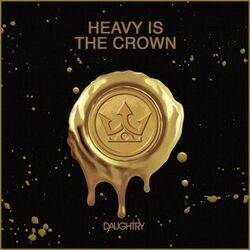 Heavy Is The Crown by Daughtry