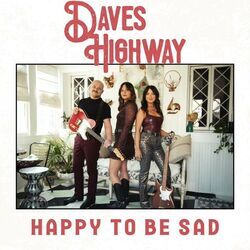 Happy To Be Sad Chords by Daves Highway