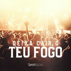Deixa Cair O Teu Fogo by Davi Silva