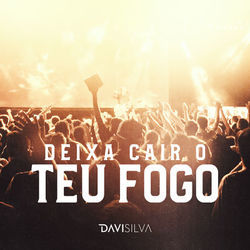 Deixa Cair O Teu Fogo Chords by Davi Silva