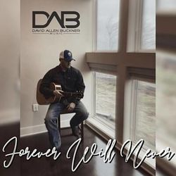 Forever Will Never Chords by David Allen Buckner