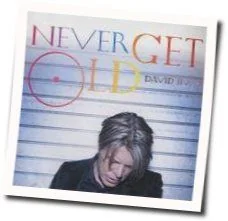 Never Get Old Chords by David Bowie