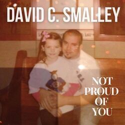 Not Proud Of You Chords by David C. Smalley