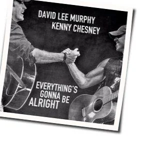 Everythings Gonna Be Alright Chords by David Lee Murphy