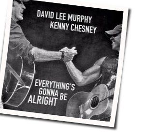 Everythings Gonna Be Alright Chords by David Lee Murphy