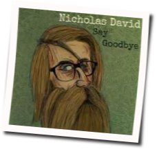 Say Goodbye by Nicholas David