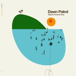 Bring On The Good Times Chords by Dawn Patrol