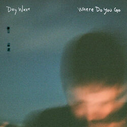 Where Do You Go Chords by Day Wave
