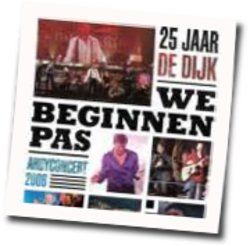 We Beginnen Pas Chords by De Dijk