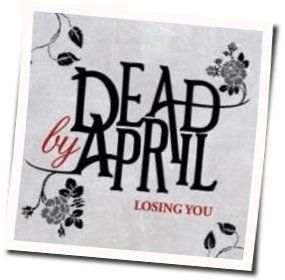 Losing You Acoustic Chords by Dead By April