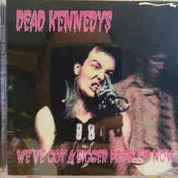 We've Got A Bigger Problem Now Bass Tab by Dead Kennedys