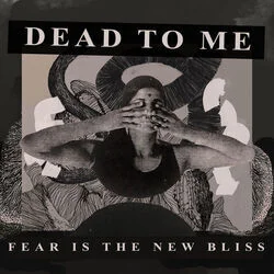 Fear Is The New Bliss Chords by Dead To Me