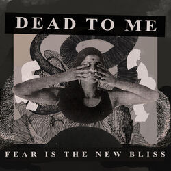 Fear Is The New Bliss Chords by Dead To Me