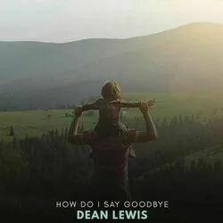 How Do I Say Goodbye Chords by Dean Lewis