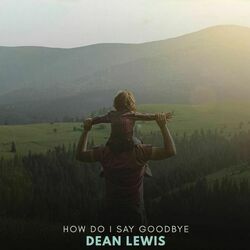 How Do I Say Goodbye Chords by Dean Lewis