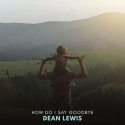 How Do I Say Goodbye Live Chords by Dean Lewis
