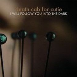I Will Follow You Into The Dark by Death Cab For Cutie